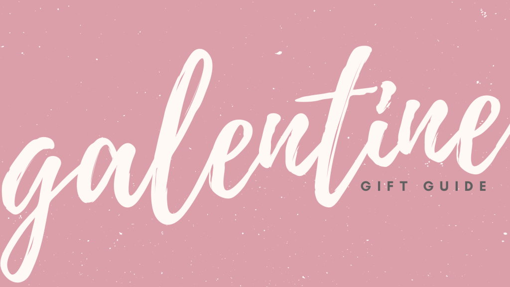 Galentine’s Day Gift&nbsp;Guide